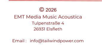 © 2026 EMT Media Music Acoustica Tulpenstraße 4     26931 Elsfleth  Email :   info@tailwindpower.com