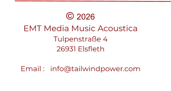 © 2026 EMT Media Music Acoustica Tulpenstraße 4     26931 Elsfleth  Email :   info@tailwindpower.com