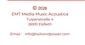 © 2026 EMT Media Music Acoustica Tulpenstraße 4     26931 Elsfleth  Email :   info@tailwindpower.com